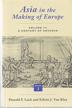 Seller image for Asia in the Making of Europe, Volume III: A Century of Advance; Book 3: Southeast Asia for sale by The Book Junction