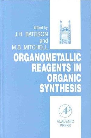 Imagen del vendedor de Organometallic Reagents: Organic Synthesis (SmithKline Beecham research symposium) a la venta por WeBuyBooks