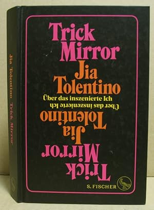 Trick Mirror. Über das inszenierte Ich.