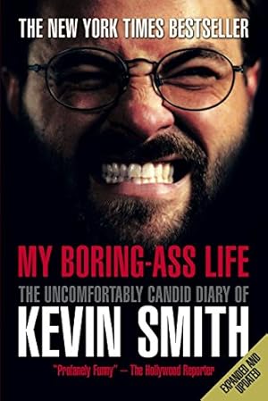 Bild des Verkufers fr My Boring-Ass Life (New Edition): The Uncomfortably Candid Diary of Kevin Smith zum Verkauf von Reliant Bookstore