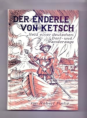 Der Enderle von Ketsch : Held einer deutschen Dorf- und Wandersage.