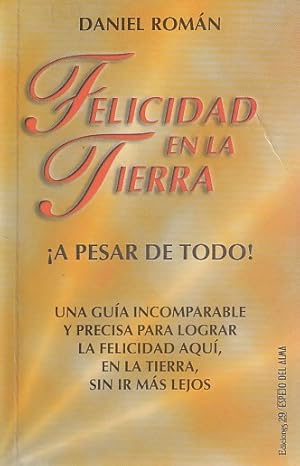 Seller image for FELICIDAD EN LA TIERRA A PESAR DE TODO! for sale by Librera Vobiscum