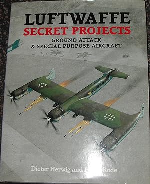 Seller image for Luftwaffe Secret Projects: Ground Attack & Special Purpose Aircraft for sale by eclecticbooks