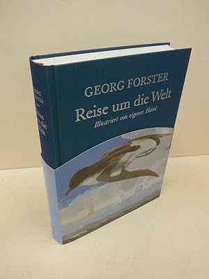 Reise um die Welt. Georg Forster. Ill. von eigener Hand. Mit einem biogr. Essay von Klaus Harppre...