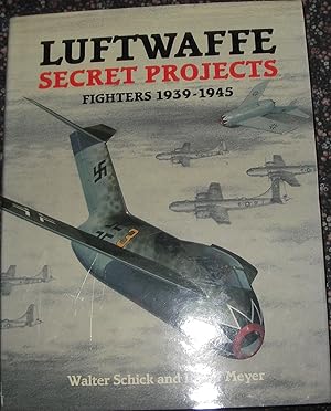 Seller image for Luftwaffe Secret Projects: Fighters 1939 - 1945 for sale by eclecticbooks