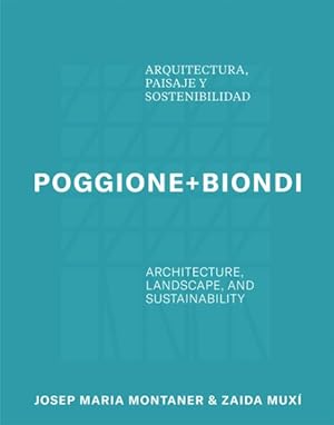 Seller image for Poggione+biondi : Architecture, Landscape and Sustainability for sale by GreatBookPrices