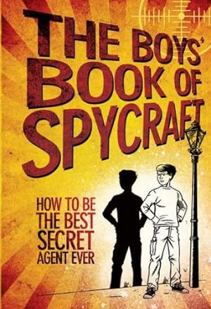 Seller image for The Boys' Book of Spycraft: How to Be the Best Secret Agent Ever for sale by ICTBooks