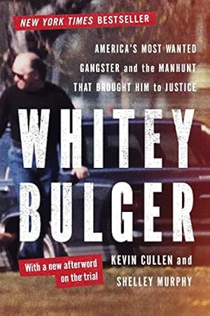 Seller image for Whitey Bulger: America's Most Wanted Gangster and the Manhunt That Brought Him to Justice for sale by ZBK Books