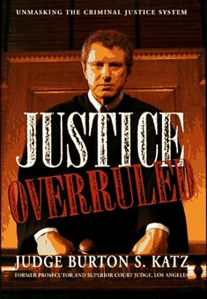 Imagen del vendedor de Justice Overruled: Unmasking the Criminal Justice System a la venta por ICTBooks