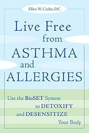 Seller image for Live Free from Asthma and Allergies: Use the BioSET System to Detoxify and Desensitize Your Body for sale by ZBK Books