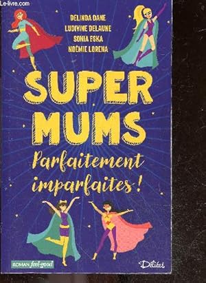 Image du vendeur pour Super Mums - Parfaitement imparfaites ! mis en vente par Le-Livre