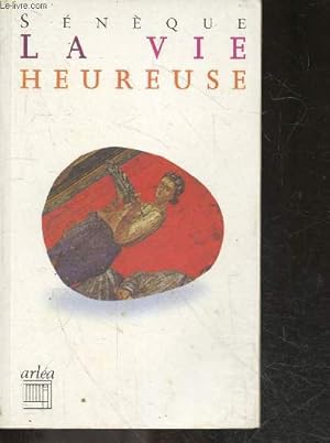 Image du vendeur pour La vie heureuse - la brivet de la vie - suivi de la correspondance entre descartes et la princesses elisabeth sur le vie heureuse - n1 mis en vente par Le-Livre