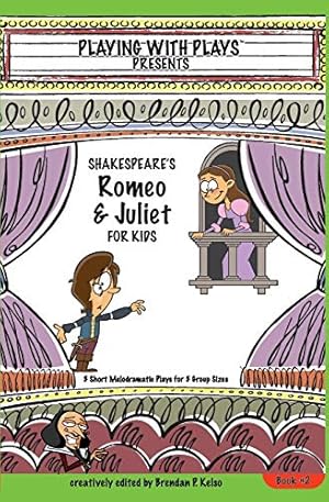 Image du vendeur pour Shakespeare's Romeo & Juliet for Kids: 3 Short Melodramatic Plays for 3 Group Sizes (Playing With Plays) mis en vente par -OnTimeBooks-