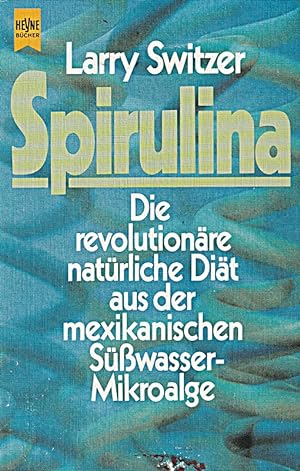 Imagen del vendedor de Spirulina - die revolutionre natrliche Dit aus der mexikanischen Swasser-Mi a la venta por Die Buchgeister