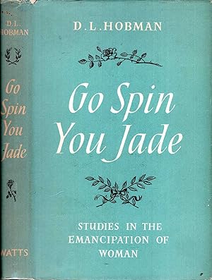 Imagen del vendedor de Go Spin, You Jade! Studies in the Emancipation of Women a la venta por Pendleburys - the bookshop in the hills