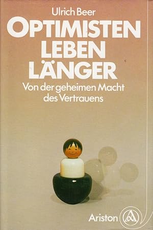 Seller image for Optimisten leben lnger. Von der geheimen Macht des Vertrauens for sale by Die Buchgeister