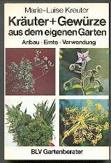 Imagen del vendedor de Kruter + Gewrze aus dem eigenen Garten. Anbau - Ernte - Verwendung. a la venta por Die Buchgeister