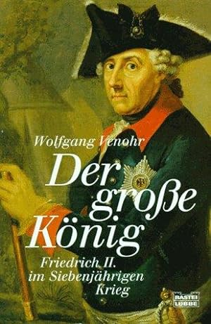 Seller image for Friedrich II. - Der groe Knig: Friedrich II. im Siebenjhrigen Krieg (Biograph for sale by Die Buchgeister