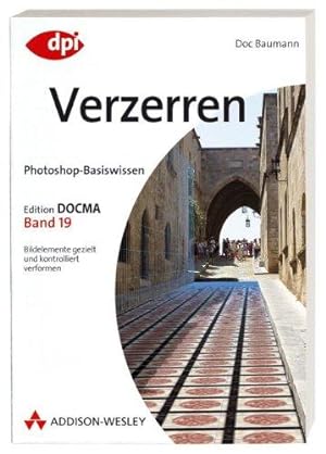 Seller image for Photoshop-Basiswissen: Verzerren - Band 19: Edition DOCMA - Band 19 (DPI Grafik) for sale by Die Buchgeister
