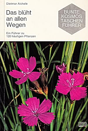 Seller image for Das blht an allen Wegen (Ein Fhrer zu 120 hufigen Pflanzen) for sale by Die Buchgeister