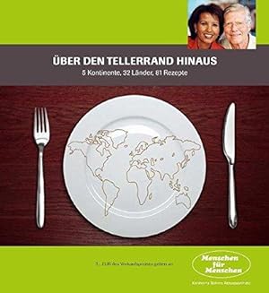 Seller image for ber den Tellerrand hinaus: 5 Kontinente, 32 Lnder, 81 Rezepte. for sale by Die Buchgeister