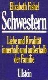 Seller image for Schwestern : Liebe u. Rivalitt in d. Familie for sale by Die Buchgeister