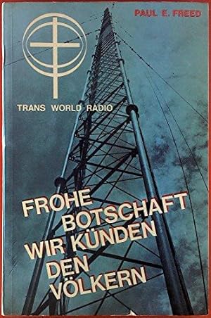 Bild des Verkufers fr Frohe Botschaft wir knden den Vlkern: Trans World Radio zum Verkauf von Die Buchgeister