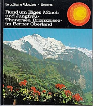 Bild des Verkufers fr Rund um Eiger, Mnch und Jungfrau, Thunersee, Brienzersee im Berner Oberland zum Verkauf von Die Buchgeister