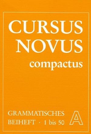 Bild des Verkufers fr Grammatisches Beiheft A: Lektionen 1-50 (Cursus novus compactus: Fr Latein als zum Verkauf von Die Buchgeister