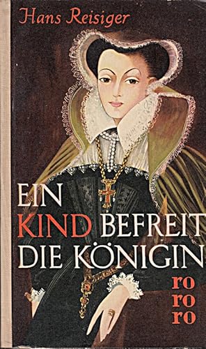 Imagen del vendedor de Ein Kind befreit die Knigin. Roman nach dem Leben der Maria Stuart. a la venta por Die Buchgeister