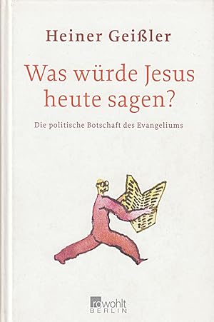 Seller image for Was wrde Jesus heute sagen? die politische Botschaft des Evangeliums. 2003. 155 for sale by Die Buchgeister