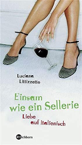 Seller image for Einsam wie ein Sellerie: Liebe auf italienisch for sale by Die Buchgeister