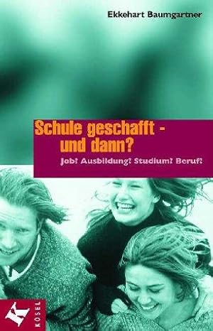 Image du vendeur pour Schule geschafft - und dann? Job? Ausbildung? Studium? Beruf? mis en vente par Die Buchgeister