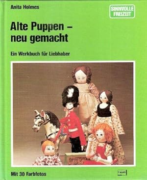 Image du vendeur pour Alte Puppen, neu gemacht. Ein Werkbuch fr Liebhaber mis en vente par Die Buchgeister