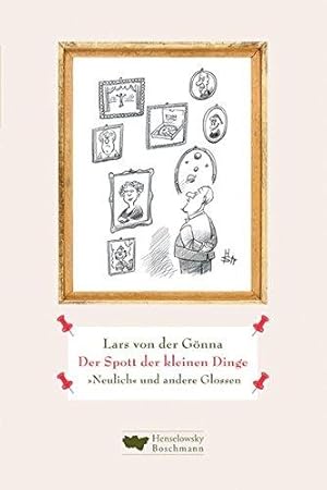 Bild des Verkufers fr Der Spott der kleinen Dinge: 'Neulich und andere Glossen' zum Verkauf von Die Buchgeister