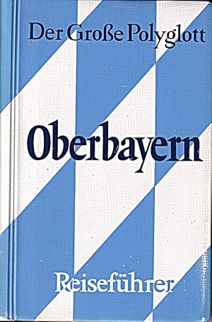 Bild des Verkufers fr Oberbayern (Polyglott. Grosse Polyglott Reisefhrer) zum Verkauf von Die Buchgeister