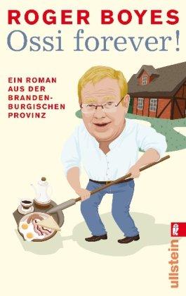 Image du vendeur pour Ossi forever!: Ein Roman aus der brandenburgischen Provinz mis en vente par Die Buchgeister