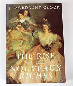 Seller image for The Rise of the Nouveaux Riches: Style and Status in Victorian and Edwardian Architecture for sale by Peak Dragon Bookshop 39 Dale Rd Matlock