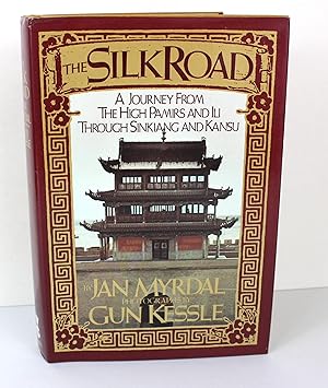 The Silk Road: A Journey From The High Pamirs and Ili Through Sinkiang and Kansu