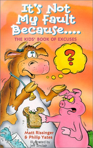 Seller image for It's Not My Fault Because.: The Kids' Book of Excuses for sale by -OnTimeBooks-