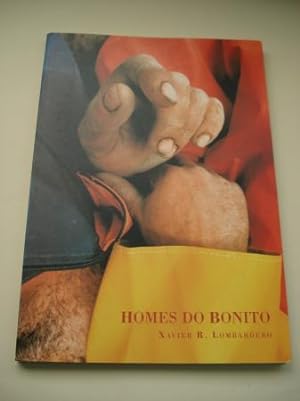 Seller image for Homes do bonito. Catlogo exposicin Fundacin Caixa Galicia (Xavier R. Lombardero - Ernesto S. Pombo, en gallego) for sale by GALLAECIA LIBROS