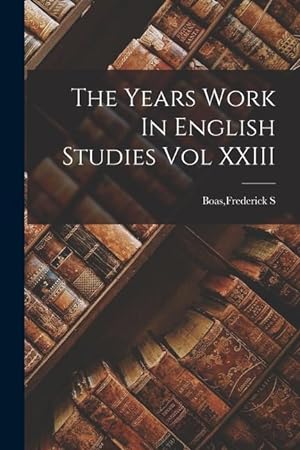 Bild des Verkufers fr The Years Work In English Studies Vol XXIII zum Verkauf von moluna