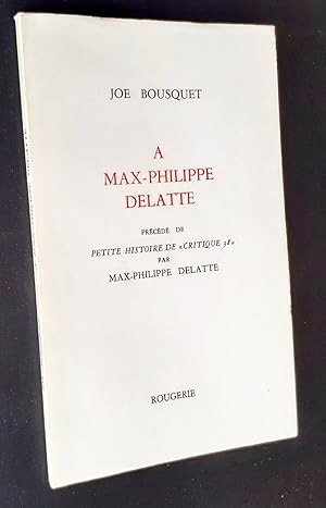 A Max-Philippe Delatte. Précédé de Petite histoire de "Critique 38" par Max-Philippe Delatte.
