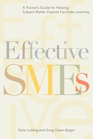 Seller image for Effective Smes : A Trainer's Guide for Helping Subject Matter Experts Facilitate Learning for sale by GreatBookPrices