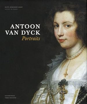 Bild des Verkufers fr Antoon van Dyck : portraits : exposition, [Paris], Muse Jacquemart-Andr, 8 octobre 2008 - 25 janvier 2009 zum Verkauf von Papier Mouvant