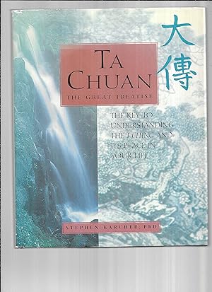 Seller image for TA CHUAN: The Great Treatise ~ The Key To Understanding The I CHING And Its Place In Your Life for sale by Chris Fessler, Bookseller