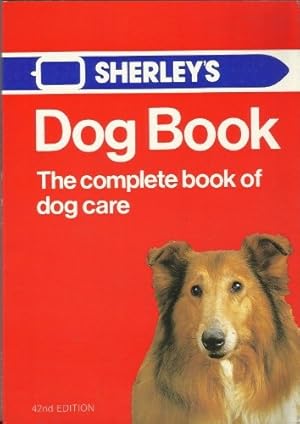 Seller image for Dog Book The Complete book of dog care (Sherley's Dog Book) for sale by WeBuyBooks