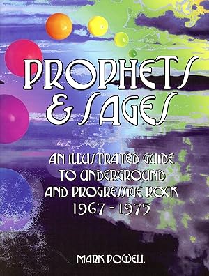 Prophets & Sages: An Illustrated Guide to Underground and Progressive Rock 1967-1975