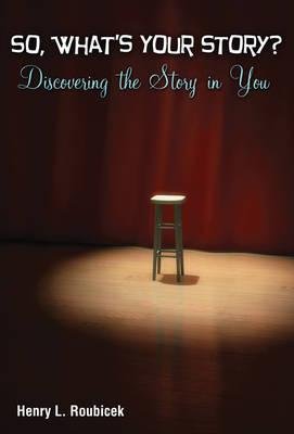 Seller image for So, What's Your Story? Discovering the Story in You for sale by -OnTimeBooks-
