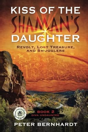 Immagine del venditore per Kiss of the Shaman's Daughter: Revolt, Lost Treasure, and Smugglers (Diva Undaunted Book 2) venduto da -OnTimeBooks-